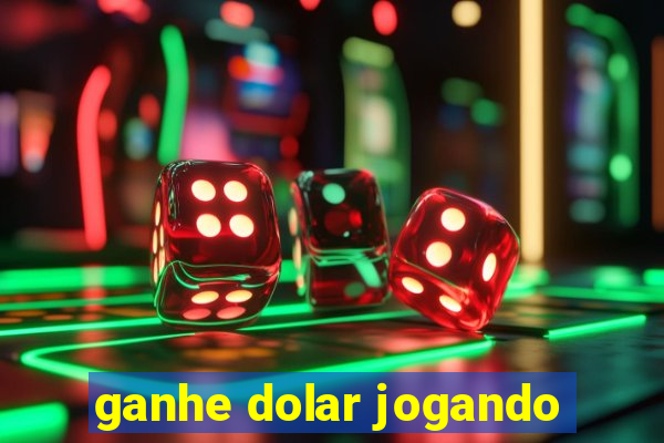 ganhe dolar jogando